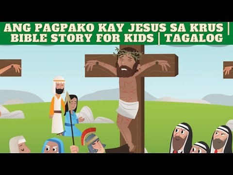 Ang Pagpako kay Jesus sa Krus | Bible Story For Kids | Tagalog
