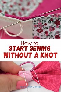 How To Start Sewing Without A Knot - AppleGreen Cottage