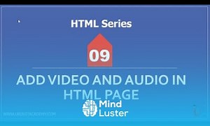 Mind Luster - Learn HTML series Lecture 9 Add Video and Audio in HTML page