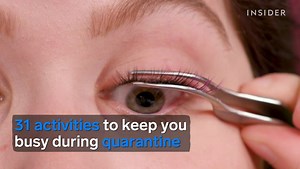 31 activities to keep you busy during quarantine