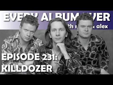 Every Album Ever | Episode 231: Killdozer