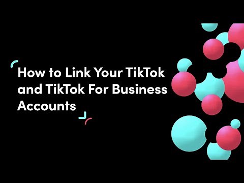 How to Link Your TikTok and TikTok For Business Accounts