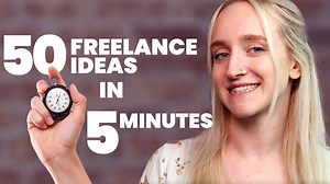 50 BEST Freelance Ideas in 5 Minutes or Less