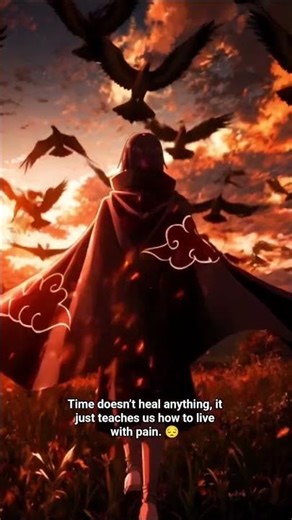 Itachi says:Time doesn’t heal anything, it just teaches us how tolive with pain.#viral #sad #itachi