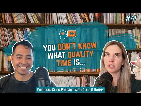 What is Quality Time? | Freudian Slips Ep. 47