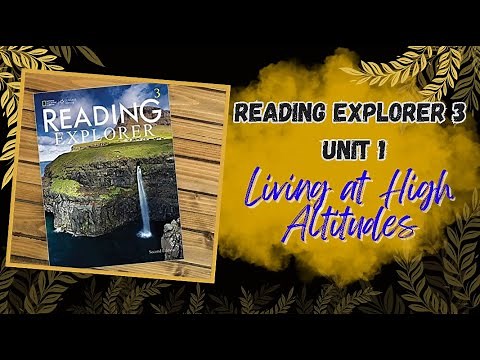 READING EXPLORER 3 UNIT 1: Living at High Altitudes