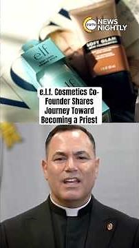 e.l.f. Cosmetics Co-Founder Shares Journey Toward Becoming a Catholic Priest