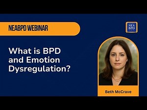NEABPD Webinar - What is BPD and Emotion Dysregulation?