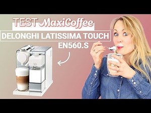 DELONGHI LATTISSIMA TOUCH EN560.S | Machine à capsule | Le Test MaxiCoffee