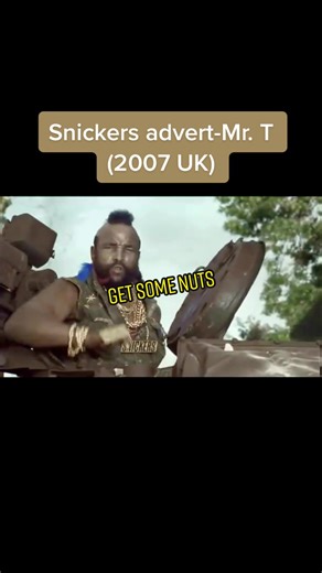 Replying to @TinManAT Snickers advert-Mr. T (2007 UK)#englishadvertisment#foryou#snickers#chocolatebar#2000s#britain#MrT#getsomenuts#commercial#theateam#nestle#advert