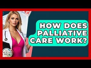 How Does Palliative Care Work? - The Health Brief