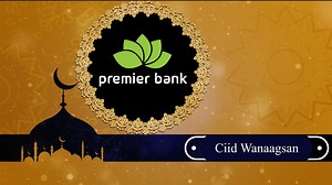 Premier Bank waxa uu idiin rajeynaayaa ciid farxadeed iyo damaashaad. Ciid wanaagsan dhammaan macaamiisha qiimaha badan. | Premier Bank