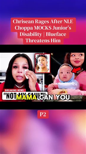 P2. Chrisean Rages After NLE Choppa MOCKS Junior’s Disability | Blueface Threatens Him #chriseanrock #nlechoppa #blueface #celebritynews #celebritygossip