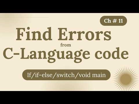 Finding And Removing Errors From C Language Code| Finding Errors from C code| Chapter 11