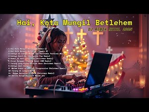 Full Album DJ Natal Indonesia 2025 🎧🔥 Remix Terbaru “Hai Kota Mungil Betlehem”