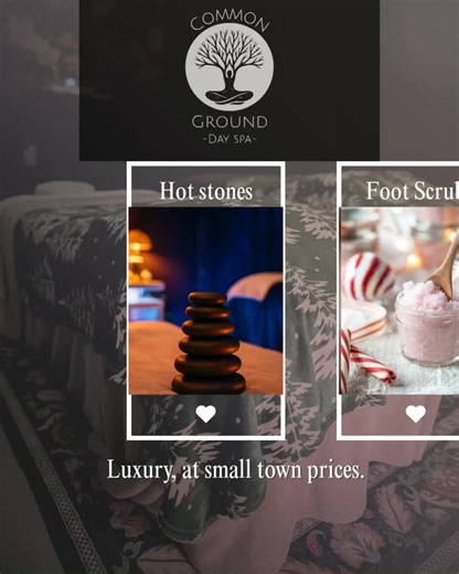 This December 22nd - December 31st pamper yourself and a loved one with budget friendly options that we at Common Ground Day Spa have to offer you - all while keeping you basked in luxury. We aim to make this Holiday special by gifting all of our couples massages with a free add-on, saving you up to $40 per add on! How it works: Choose your couples massage duration: 60 -$180 90 - $250 120 - $330 Choose your free add on: •Hot Stones (back, neck, & shoulders only) •Exfoliating Foot Scrub w/Foot Ma