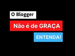 O Blogger Não é de GRAÇA!
