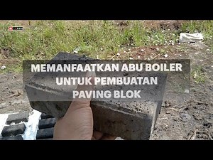 Memanfaatkan Abu Boiler Untuk Pembuatan Paving Blok