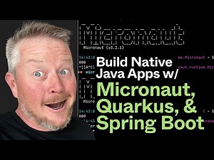 Build Native Java Apps with Micronaut, Quarkus, and Spring Boot