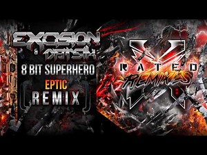 Excision & Datsik - 8 Bit Superhero (Eptic Remix) - X Rated Remixes