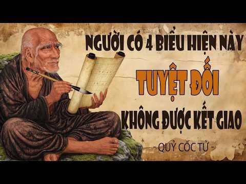 Quỷ Cốc Tử: 4 Loại Người Không Bao Giờ Được Kết Giao