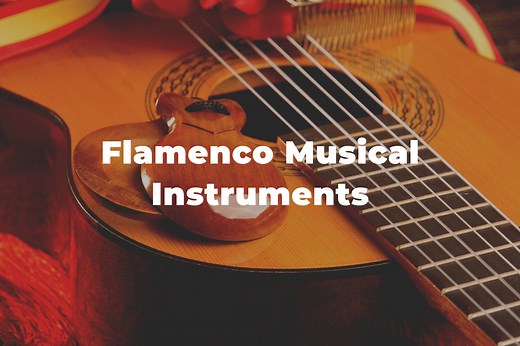 5 Flamenco Musical Instruments You Should Know