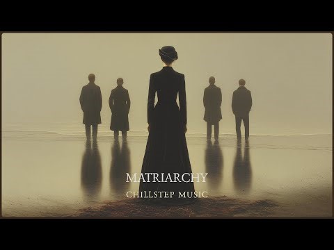 Matriarchy ✵ Atmospheric Chillstep ✵ Inner Peace Music