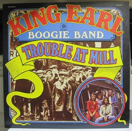 King Earl Boogie Band - Trouble At Mill