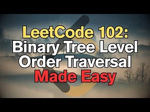 LeetCode 102: Binary Tree Level Order Traversal Made Easy For Complete Beginners - Python Tutorial