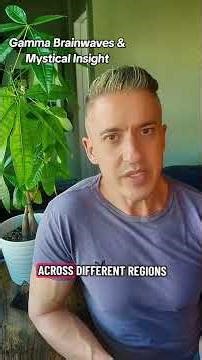 Enlightenment Has A Measurable Frequency — And Science Found It #GammaBrainwaves #MysticalInsight