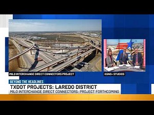 One big construction zone: A look at Laredo District TxDOT projects