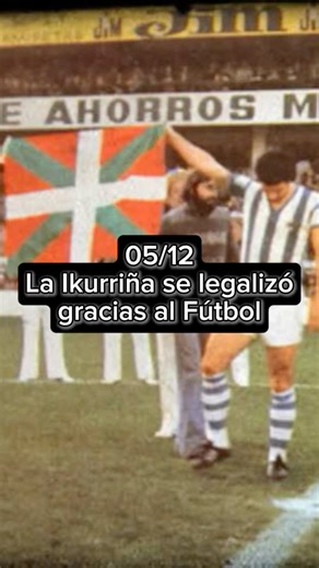 05/12 - La Ikurriña se legalizó gracias al Fútbol ⚽️