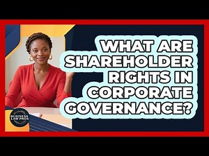 What Are Shareholder Rights In Corporate Governance? - Business Law Pros