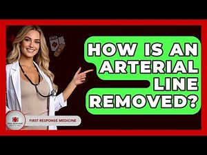How Is An Arterial Line Removed? - First Response Medicine