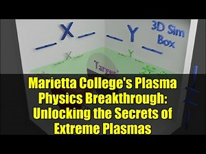 Marietta College's Plasma Physics Breakthrough: Unlocking the Secrets of Extreme Plasmas
