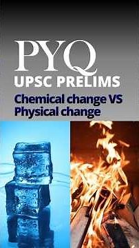PYQ UPSC Prelims: Chemical change VS Physical change