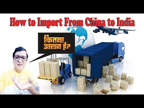 How to Import From China to India | Kitna Asaan Hai? Full Information