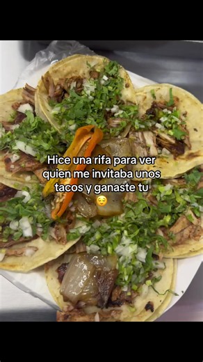 Ganaste la rifa: así me invitaste a unos tacos