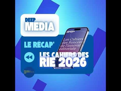 ⏪ Le récap' de Deep Media 🎙️ Les cahiers des Rencontres de l'Innovation Editoriale 2026