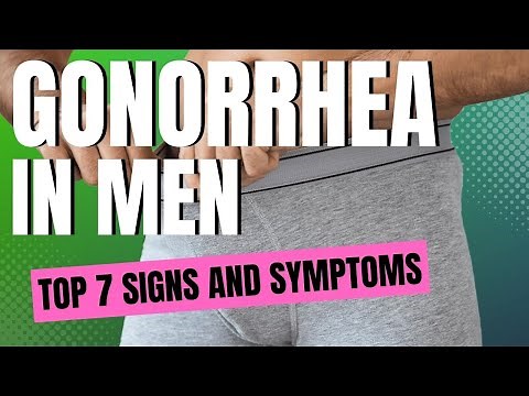 Top 7 Signs and Symptoms of Gonorrhea in Men