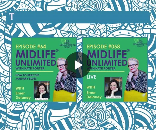 #midlifeunlimited | Kate Porter - The Midlife Metamorphosis Coach