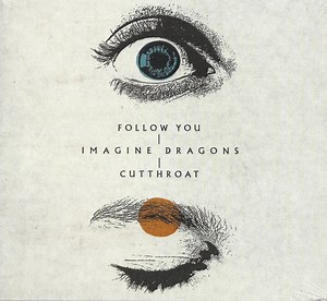 Imagine Dragons - Follow You / Cutthroat