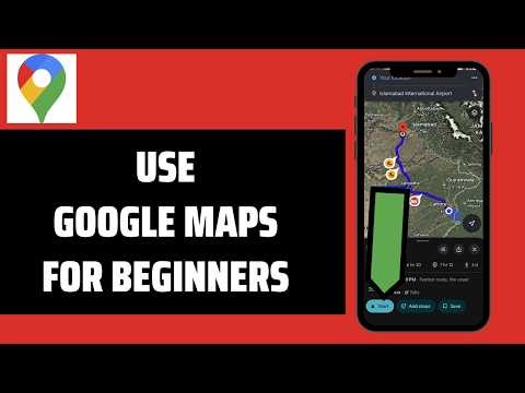 How To Use Google Maps For Beginners In 2026