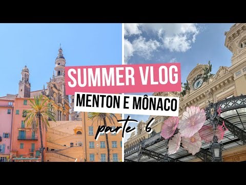 VLOG P6 - FÉRIAS DE VERÃO | MENTON e MÔNACO