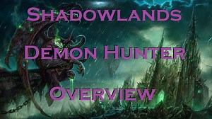 COMPLETE SHADOWLANDS DEMON HUNTER OVERVIEW
