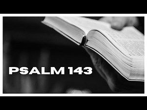 Psalm 143: Teach me to do your will | What is the meaning of Psalm 143?