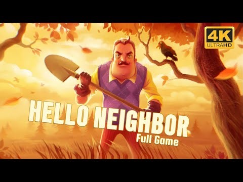 Hello Neighbor | Full Playthrough [ 4K 240FPS ].
