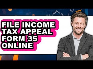 How to File Income Tax Appeal Form 35 Online (Easy Method)