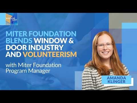 Miter Foundation Blends Window & Door Industry and Volunteerism | Window Cast