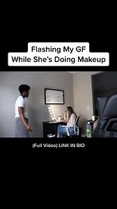 Flashing my girlfriend while she's doing makeup😁 #prank #video #girlfriend #makeup #flash #viral | Tricia & Kam